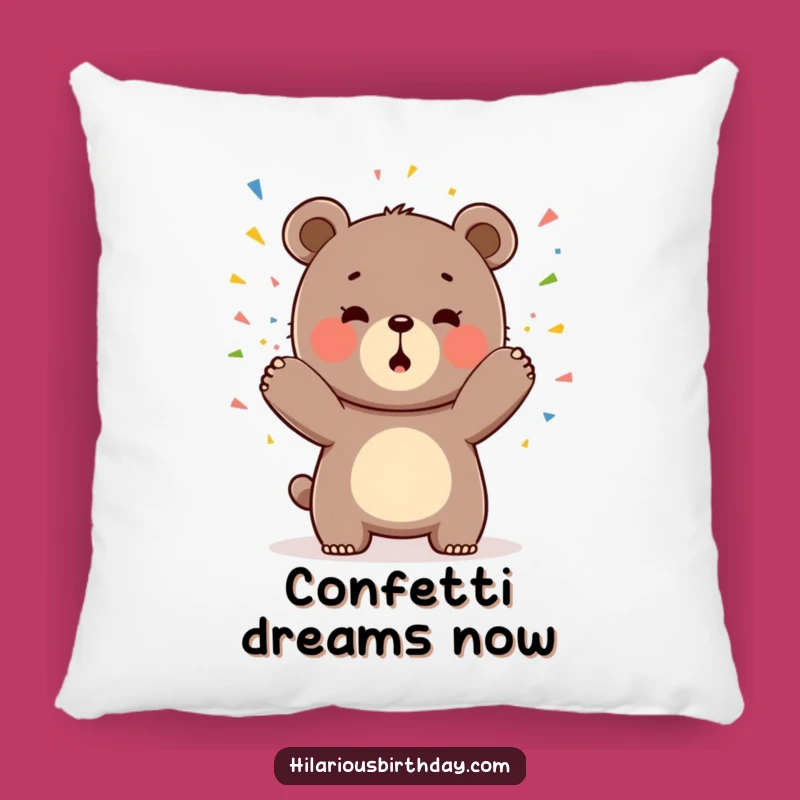 Funny Kawaii Bear Pillow: Cozy Confetti!, A Dreamy Funny Gift!