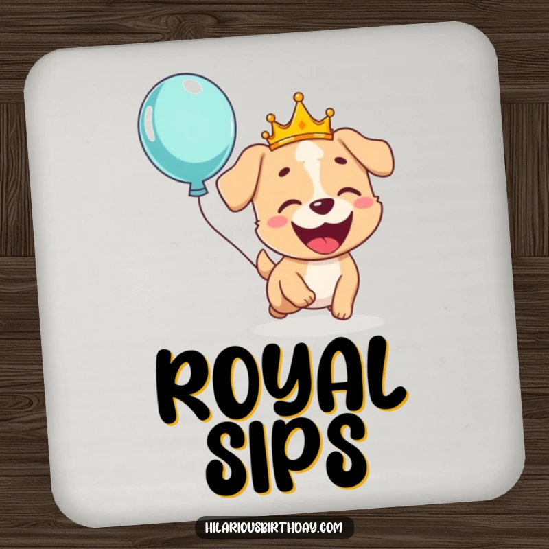 Funny drink coaster featuring a giggling dog wearing a crown, gleefully chasing a floating balloon, perfect for playful tabletops.