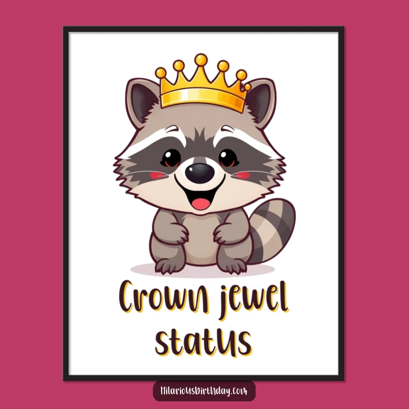 Funny Raccoon Crown Poster: Regal Wall Art, Adds Personality, Perfect Funny Gift