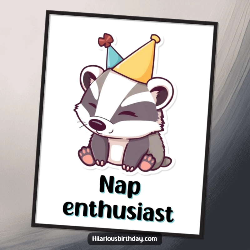 Funny sleepy badger poster featuring a badger with a party hat, radiating tired festivity and cozy charm.
