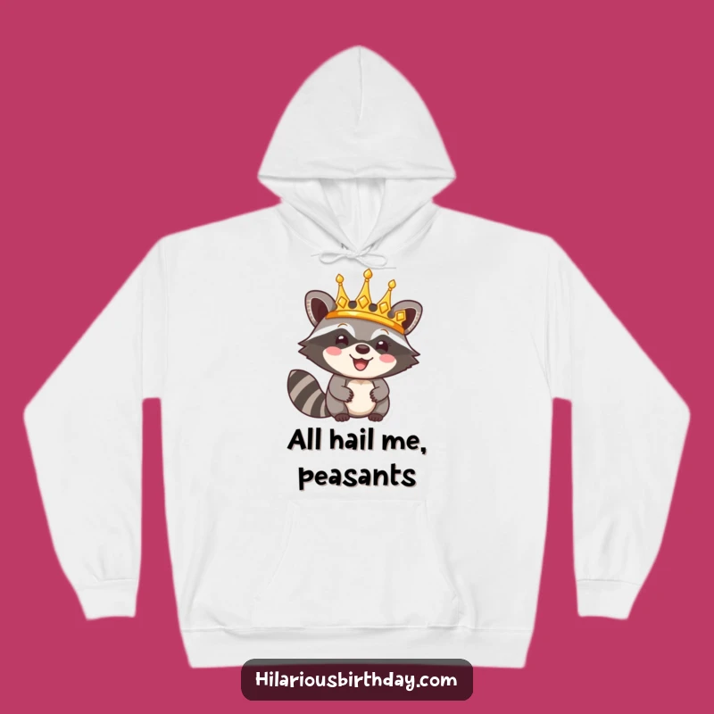 Funny Raccoon Hoodie: Happy King Crown, Cozy Triumphant & Humorous Gift