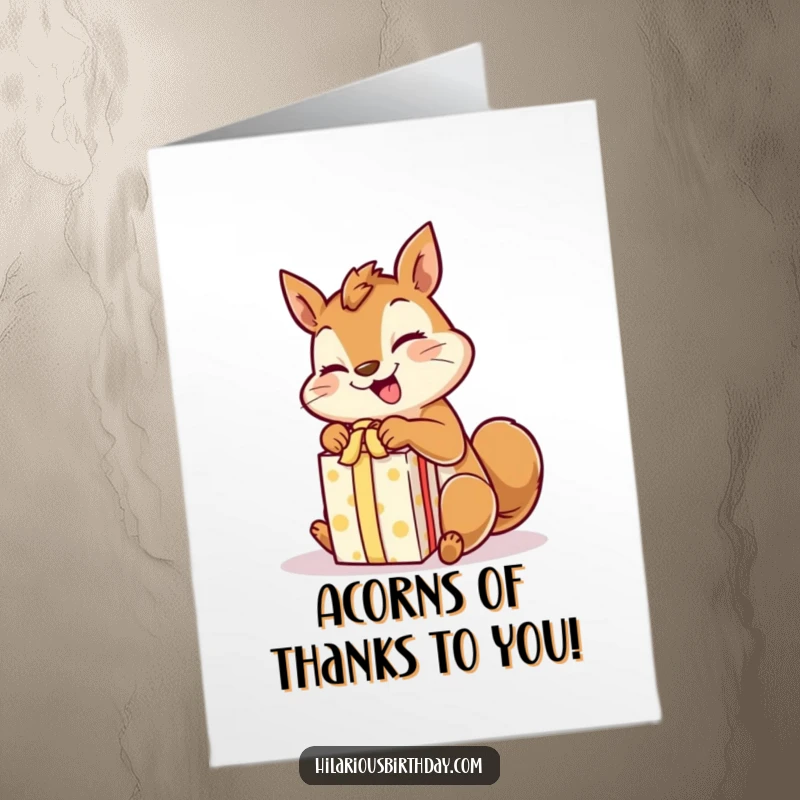 Funny Free Printable Thank You Card: A giggling squirrel unwraps a gift with excited paws, conveying deep thanks.