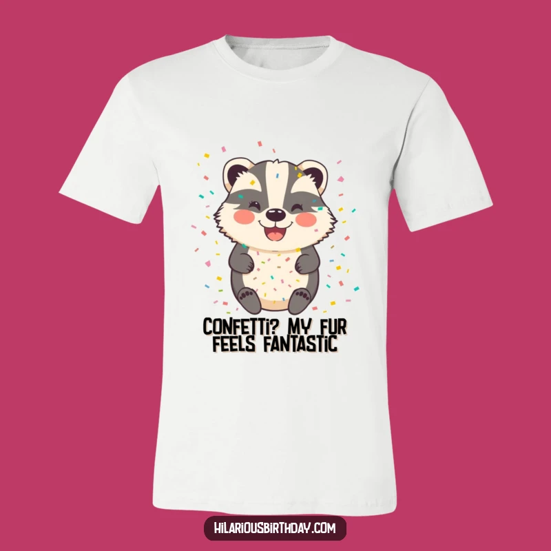 Funny Badger Confetti T-Shirt: Happy Smiling Animal Tee, Perfect Funny Gift!
