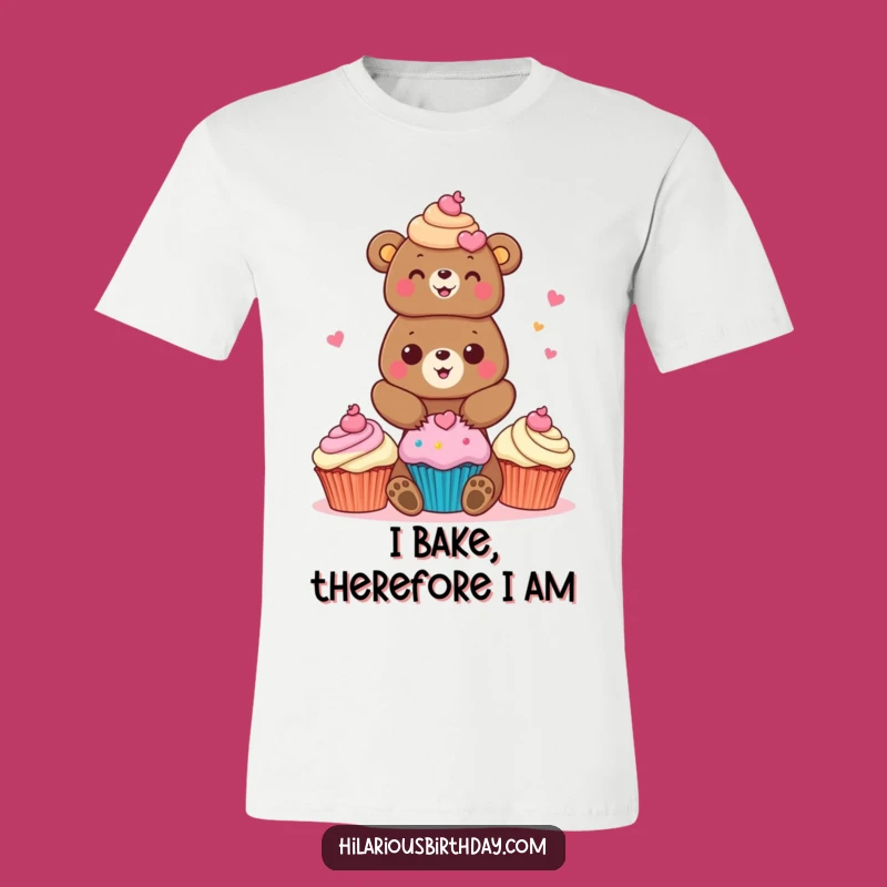 Funny Bear Cupcake T-Shirt: Cheerful Baker Bear Tee, Hilarious Dessert Lover Gift